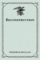 Reconstruction - Frederick Douglass