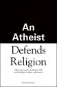 An Atheist Defends Religion - Bruce Sheiman