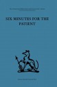 Six Minutes for the Patient: Interactions in General Practice Consultation - J.S. Norell, Enid Balint