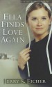 Ella Finds Love Again - Jerry S. Eicher