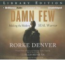 Damn Few: Making the Modern Seal Warrior - Rorke Denver, Ellis Henican