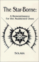 The Star-Borne: A Remembrance for the Awakened Ones - Solara, Mimi Kamp