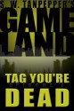 GAMELAND: Tag, You're Dead - Saul Tanpepper