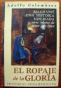 Belgrano, una historia ignorada, y otros relatos de amor y épica: El ropaje de la gloria - Adolfo Colombres