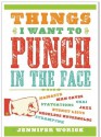 Things I Want to Punch in the Face - Jennifer Worick