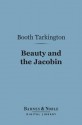 Beauty & the Jacobin: An Interlude of the French Revolution - Booth Tarkington