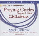 Praying Circles Around Your Children - Mark Batterson