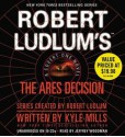 Robert Ludlum's(TM) The Ares Decision - Kyle Mills, Jeff Woodman