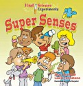 First Science Experiments: Super Senses - Shar Levine, Leslie Johnstone, Steve Harpster