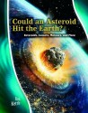 Could An Asteroid Hit The Earth?: Asteroids, Comets, Meteors, And More - Rosalind Mist, Andrew Solway