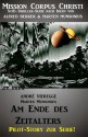 Am Ende des Zeitalters - Pilot-Story zur Serie Mission Corpus Christi (German Edition) - Andre Vieregge, Marten Munsonius, Alfred Bekker, Steve Mayer