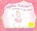 Angelina Ballerina's Invitation to the Ballet - Katharine Holabird