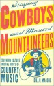 Singing Cowboys And Musical Mountaineers: Southern Culture And The Roots Of Country Music - Bill C. Malone, Wayne Mixon