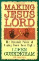 Making Jesus Lord: The Dynamic Power of Laying Down Your Rights (From Loren Cunningham) - Loren Cunningham, Janice Rogers