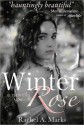 Winter Rose - Rachel A. Marks