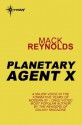 Planetary Agent X - Mack Reynolds