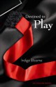 Destined to Play - Indigo Bloome