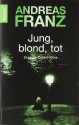 Jung, blond, tot - Andreas Franz