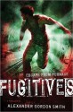 Fugitives - Alexander Gordon Smith