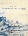 The Practice and Science of Drawing - Harold Speed