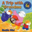 A Trip with Grandma - Ruth Ohi