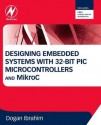 Designing Embedded Systems with 32-Bit PIC Microcontrollers and MikroC - Dogan Ibrahim