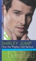 How the Playboy Got Serious (Mills & Boon Modern Tempted) (The McKenna Brothers - Book 2) - Shirley Jump