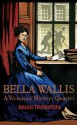 Bella Wallis: A Victorian Mystery Quartet - Brian Thompson