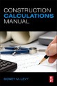 Construction Calculations Manual - Sidney M. Levy