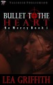 Bullet to the Heart - Lea Griffith