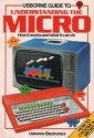 Usborne Guide to Understanding the Micro: How It Works and What It Can Do (Usborne Electronics) - Judy Tatchell