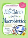 The Hip Chick's Guide to Macrobiotics: A Philosophy for Achieving a Radiant Mind and Fabulous Body (MP3 Book) - Jessica Porter, William Dufris