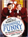 Dangerously Funny: The Uncensored Story of "The Smothers Brothers Comedy Hour" - David Bianculli, Johnny Heller