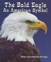 The Bald Eagle: An American Symbol - Alison Eldridge, Stephen Eldridge