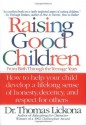 Raising Good Children: From Birth Through The Teenage Years - Thomas Lickona