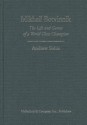 Mikhail Botvinnik: The Life and Games of a World Chess Champion - Andy Soltis