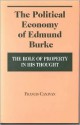 Political Economy of Edmund Burke: The Role of Property in His Thought - Francis Canavan