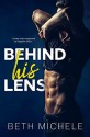 Behind His Lens - Beth Michele