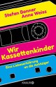 Wir Kassettenkinder: Eine Liebeserklärung an die Achtziger - Stefan Bonner, Anne Weiss