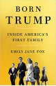 Born Trump: Inside America’s First Family - Emily Jane Trent