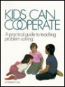 Kids Can Cooperate: A Practical Guide to Teaching Problem Solving - Elizabeth Crary, Marina Megale