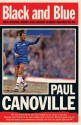 Black and Blue: How Racism, Drugs and Cancer Almost Destroyed Me - Paul Canoville, Rick Glanvill