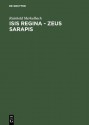 Isis Regina - Zeus Sarapis: Die Griechisch-Agyptische Religion Nach Den Quellen Dargestellt - Reinhold Merkelbach