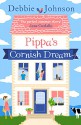 Pippa's Cornish Dream: The only summer read you need! - Debbie Johnson