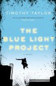 The Blue Light Project - Timothy Taylor