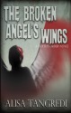 The Broken Angel's Wings - Alisa Tangredi