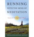 [ Running with the Mind of Meditation: Lessons for Training Body and Mind Mipham, Sakyong ( Author ) ] { Paperback } 2013 - Sakyong Mipham