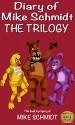 Five Nights at Freddy's: Diary of Mike Schmidt Trilogy: The ultimate Five Nights at Freddy's diary series - Mike Schmidt, Oscar Gilmour, Purple Guy, Phone Guy