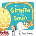 There's a Giraffe in My Soup - Ross Burach, Ross Burach