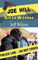 Joe Hill: Kill to Witness - Jeff Wilcox